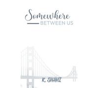 Somewhere Between Us: A Slow-Burn Romance of Love, Distance, and Destiny