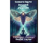 Somewhere Beyond Jupiter: Expergisci - Awaken!