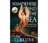 Somewhere Beyond the Sea: The No. 1 New York Times bestseller and heart-warming sequel to The House in the Cerulean Sea (Cerulean Chronicles, 2)