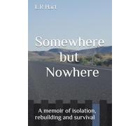 Somewhere but Nowhere: A memoir of isolation, rebuilding and survival