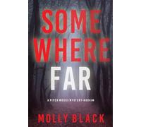 Somewhere Far (A Piper Woods FBI Suspense Thriller-Book Four)
