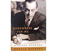 Somewhere for Me: A Biography of Richard Rogers