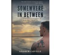 Somewhere in Between: A Marine's Journey Through War, Loss, and Peace