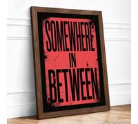 Somewhere in Between Typography Framed Wall Art Print A1 (84.1×59.4cm) Walnut, Wall Decor for Living Room, Bedroom, Office & Home, Ready to Hang, Art Gift