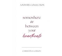 Somewhere in between your heartbeats