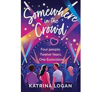 Somewhere in the Crowd : The joyous Eurovision romcom you need to read in 2023