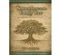 Somewhere in the Family Tree: Stories, Lives, and Discoveries from a 500-Page Ahnentafe (The McKinney Family Heritage Series)
