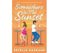 Somewhere in the Sunset: The scorching, heart-shattering romance of the summer