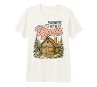 Somewhere in the Woods Cabin Life Camping Nature Lover Premium T-Shirt
