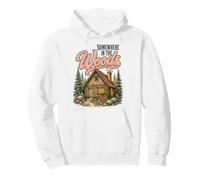 Somewhere in the Woods Cabin Life Camping Nature Lover Pullover Hoodie