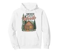Somewhere in the Woods Cabin Life Camping Nature Lover Pullover Hoodie