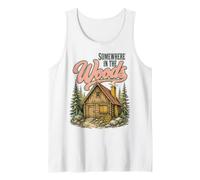 Somewhere in the Woods Cabin Life Camping Nature Lover Tank Top