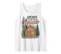 Somewhere in the Woods Cabin Life Camping Nature Lover Tank Top