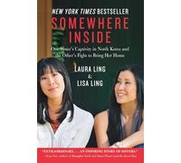 Somewhere Inside: One Sister's Captivity in North Korea and the Other's Fight to Bring Her Home