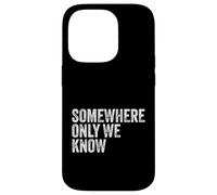 Somewhere Only We Know Case for iPhone 14 Pro