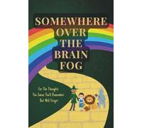 Somewhere Over the Brain Fog: A Journal For Your Thoughts, Ideas, and Magical Plans