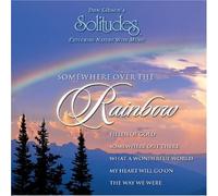 Somewhere Over the Rainbow By Dan Gibson Solitudes (2002-04-23)