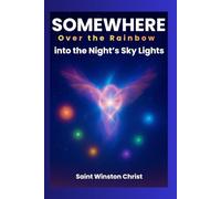 Somewhere Over the Rainbow into the Night’s Sky Lights