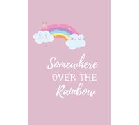Somewhere over the rainbow: Lined notebook / Journal
