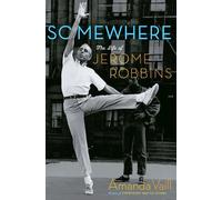 Somewhere: The Life of Jerome Robbins
