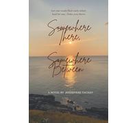 Somewhere There, Somewhere Between