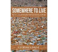 Somewhere to Live: Rising to the global urban land and housing challenge