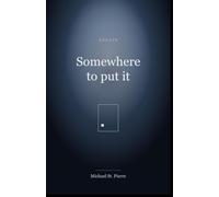 Somewhere to Put It: Essays