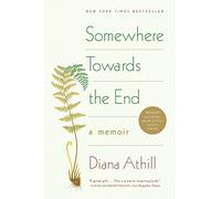 Somewhere Towards the End: A Memoir - Paperback NEW Athill, D 2009-12-09