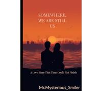 Somewhere, We Are Still Us: A Love Story That Time Could Not Finish
