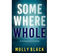 Somewhere Whole (A Piper Woods FBI Suspense Thriller-Book Three)