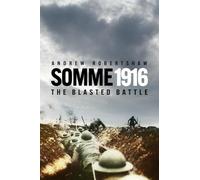 Somme 1916: The Blasted Battle