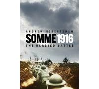 Somme 1916 : The Blasted Battle