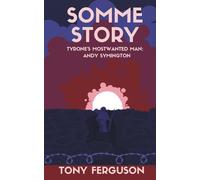 Somme Story (Andy Symington: Tyrone’s Most Wanted Man)