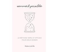 Sommeil Paisible: La méthode simple et efficace pour mieux dormir