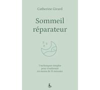 Sommeil réparateur: 7 techniques simples pour s'endormir en moins de 15 minutes (Equilibre intérieur)