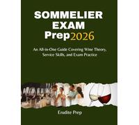 SOMMELIER EXAM PREP 2026: An All-in-One Guide Covering Wine Theory, Service Skills, and Exam Practice