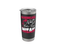 Sommelier Wine Drinking Tasting Sommelier Not for The Weak Stainless Steel Insulated Tumbler