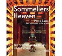 Sommeliers' Heaven: The Greatest Wine Cellars of the World