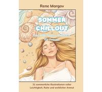 Sommer Chillout: Das Anti-Stress-Malbuch für Frauen, die sich nach dem Sommer sehnen. 31 Illustrationen voller Sonne, Ruhe und weiblicher Leichtigkeit zum Ausmalen mit Buntstiften oder Acrylmarkern