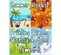 Sommer ,Herbst ,Frühling und Winter Wortsuchrätsel Oma’s: 200 Rätsel Großdruck ,2400 Wörtern mit allen Lösungen