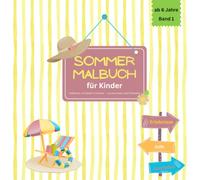 Sommer Malbuch für Kinder: Erlebnisse und Spaß im Sommer - zum Ausmalen und Entdecken