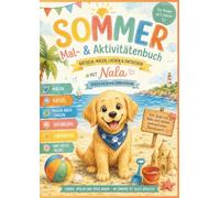 Sommer - Mein Mal- & Aktivitätenbuch mit Nala: Über 100 sommerliche Rätsel, Ausmalbilder, Labyrinthe, Suchbilder und kreative Aufgaben für Kinder von ... | Perfekt für Ferien, Urlaub und Kindergarten