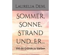Sommer, Sonne, Strand und...Er...: 350.00 Gründe zu bleiben