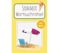 Sommer Wortsuchrätsel Puzzle Buch: Wortsuche Buch über den Sommer, Urlaub und Abenteuer und mehr I 6 x 9 inches I 15.24x22.86 cm, 110 Seiten I 50+ Puzzles...Geschenk zur Entspannung und Freizeit