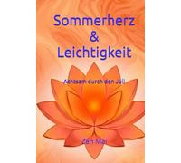 Sommerherz & Leichtigkeit: Achtsam durch den Juli (Achtsam durch das Jahr)