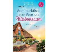 Sommerksse in der Pension Kstentraum Eine bezaubernde Wholesome Romance an der O
