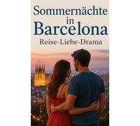 Sommernächte in Barcelona: Reise-Liebe-Drama