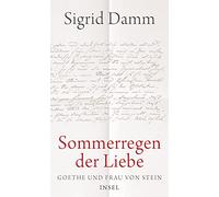 »Sommerregen der Liebe«: Goethe und Frau von Stein