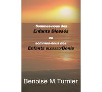 Sommes-nous des Enfants Blessés Ou Sommes-nous des Enfants BLESSED/Bénis