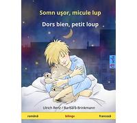 Somn ushor, mikule lup - Dors bien, petit loup. Bilingual children's book (Romanian - French) (Sefa Bilingual Children's Picture Books)
